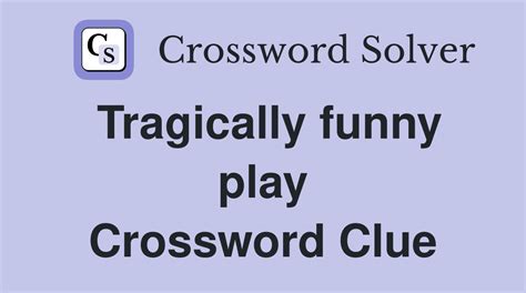 funny crossword clue 7 letters|funny play crossword clue.